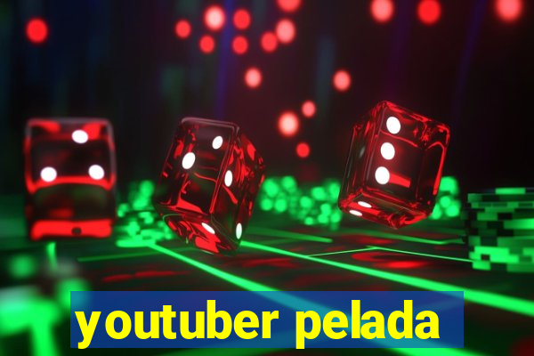 youtuber pelada